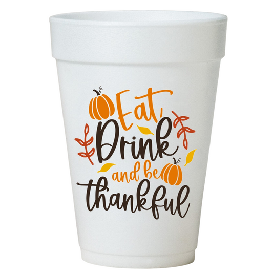 Thanksgiving Eat Drink and Be Thankful Pumpkin Cups - 16oz Styrofoam Party Drinkware