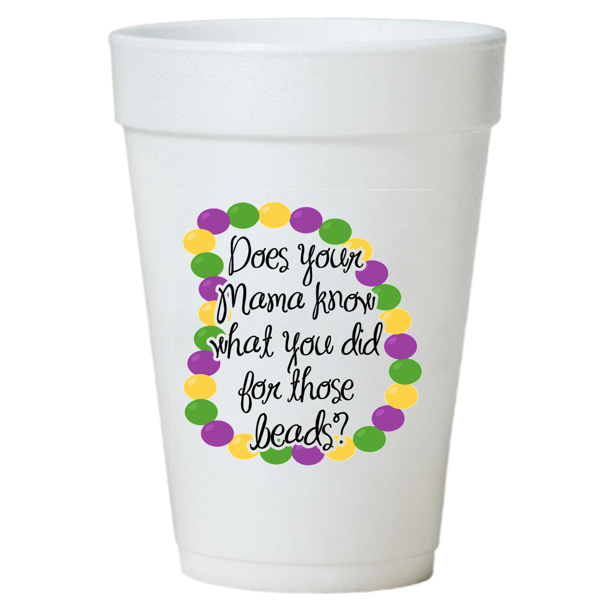 Does Your Mama Know Mardi Gras Styrofoam Cups – Preppy Mama