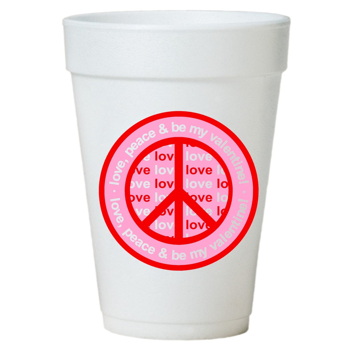 Valentines Party Cups-Peace Love and  Valentines Design-16oz Styrofam-Pack of 10 Cups