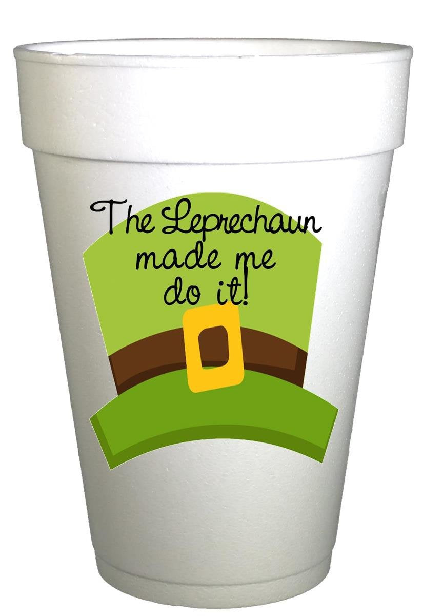 St Patricks Day Leprechaun made me do it  St. Patricks Day Party Cups- 10ea/ 16 oz Styrofoam St. Patricks Day Cups- Instock