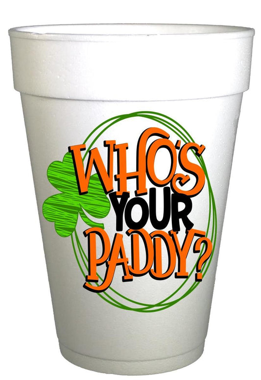 St Patricks Day Who's Your Paddy  St. Patricks Day Party Cups- 10ea/ 16 oz Styrofoam St. Patricks Day Cups- Instock