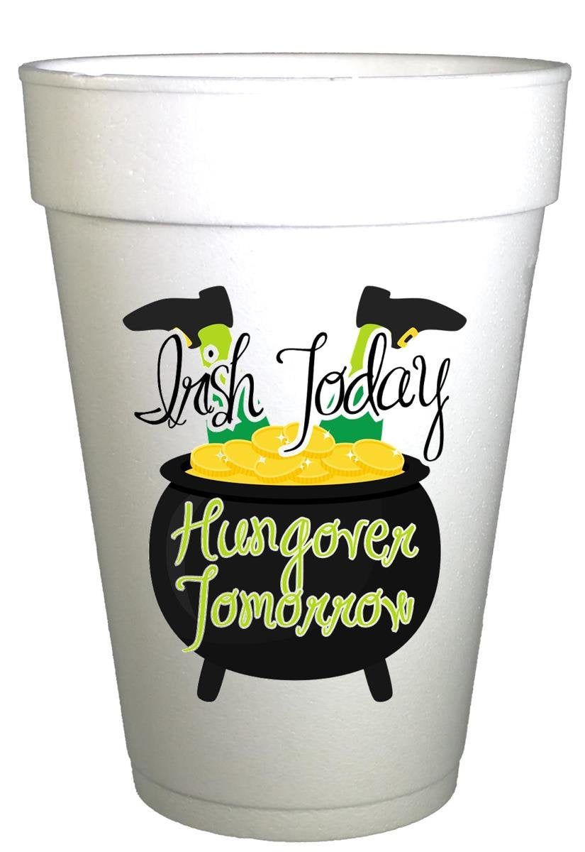 St Patricks Day Irish Today Hungover Tomorrow  St. Patricks Day Party Cups- 10ea/ 16 oz Styrofoam St. Patricks Day Cups- Instock