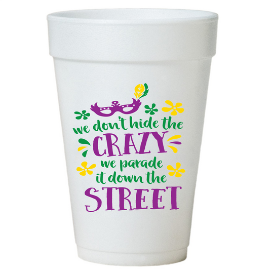 Mardi Gras We Parade Our Crazy Down The Street Mardi Gras Cups