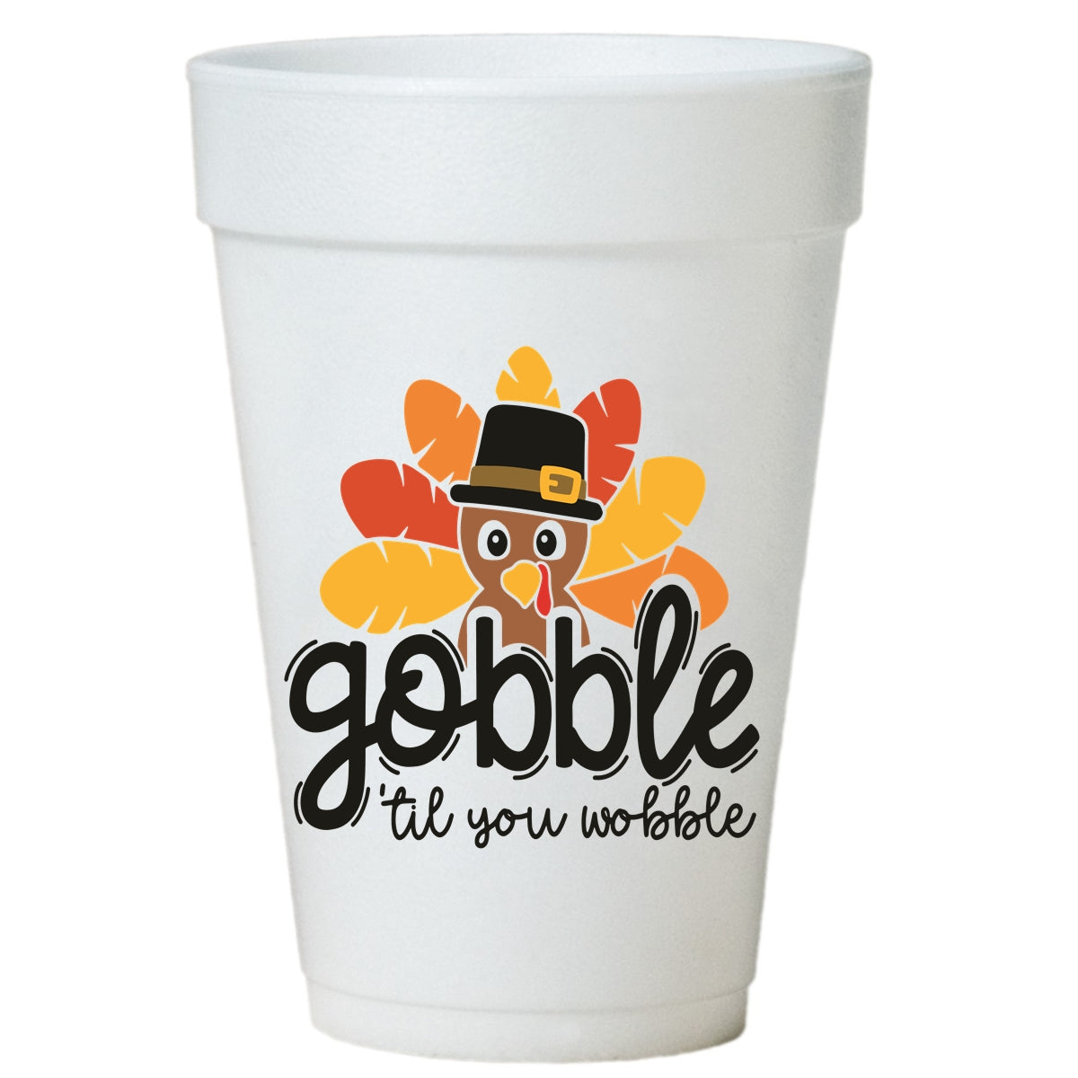 Thanksgiving Styrofoam Cups - 16oz Disposable Party Cups | Gobble Till You Wobble
