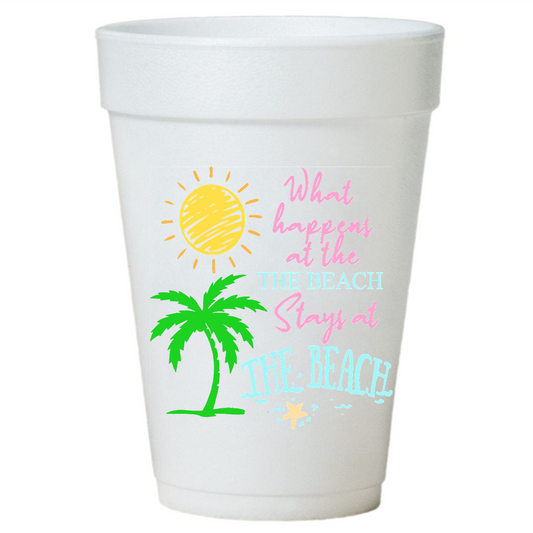 What Happens at the Beach Styrofoam Beach Cups