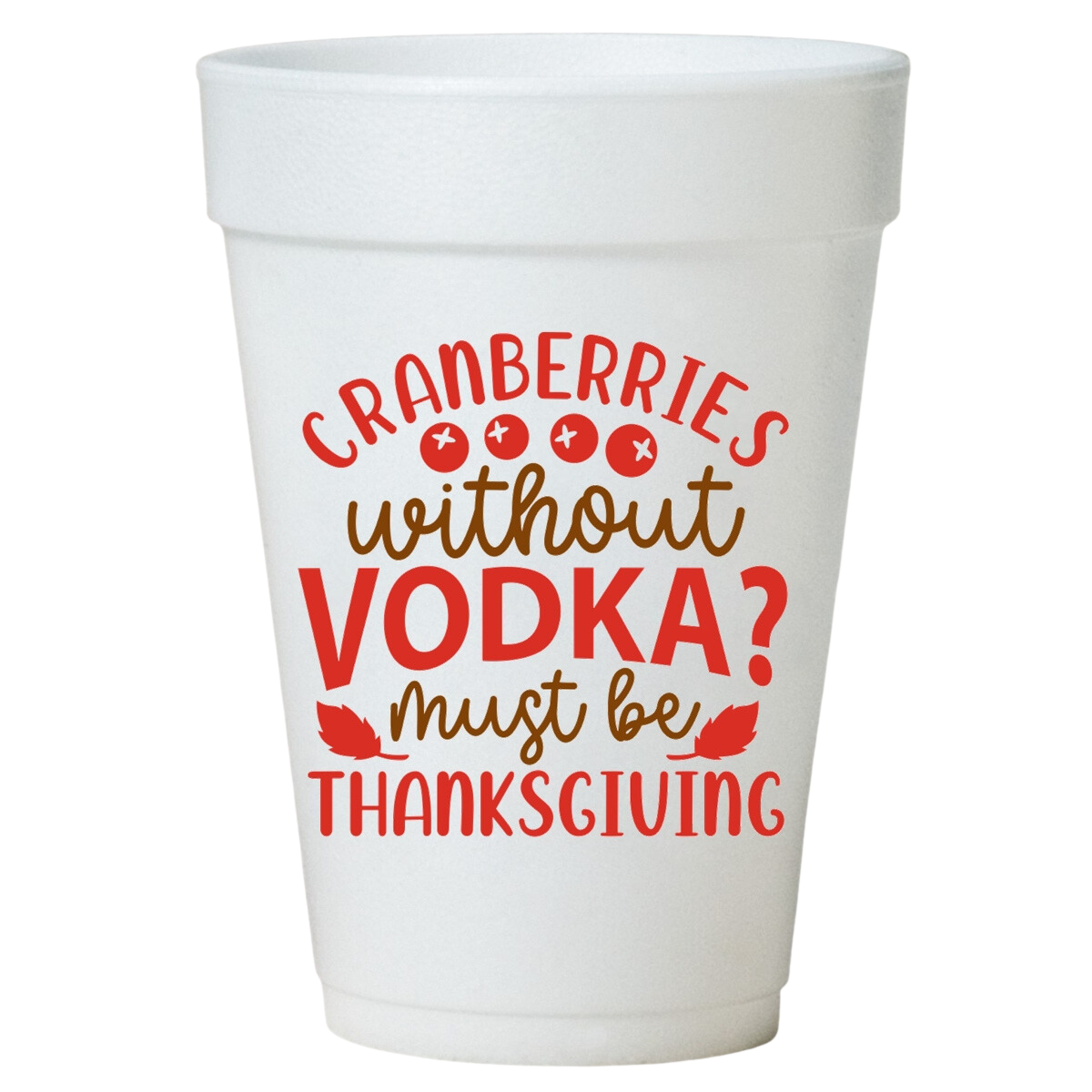 Cranberries & Vodka Thanksgiving Cups-Thanksgiving Styrofoam Cups