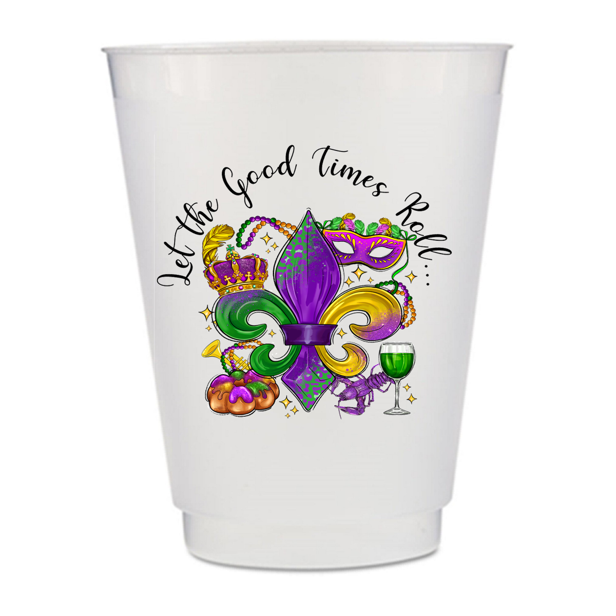 A white plastic cup with a colorful illustration of a fleur-de-lis flower, a crown, a mardi gras mask, a green wine glass, and a pumpkin. The text "Let the good times roll" is written around the illustration.