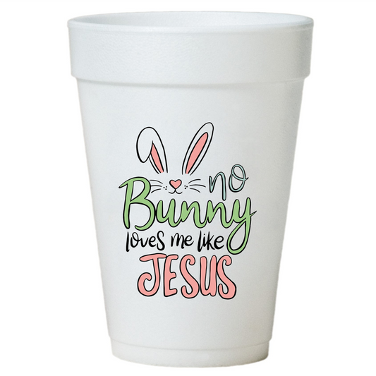 No Bunny Loves me like Jesus Christian Easter Party Cups-10ea/16oz Styrofoam Easter Cups-Instock