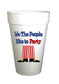 Uncle Sam Pants graphic on styrofoam cup with We the People like to Party