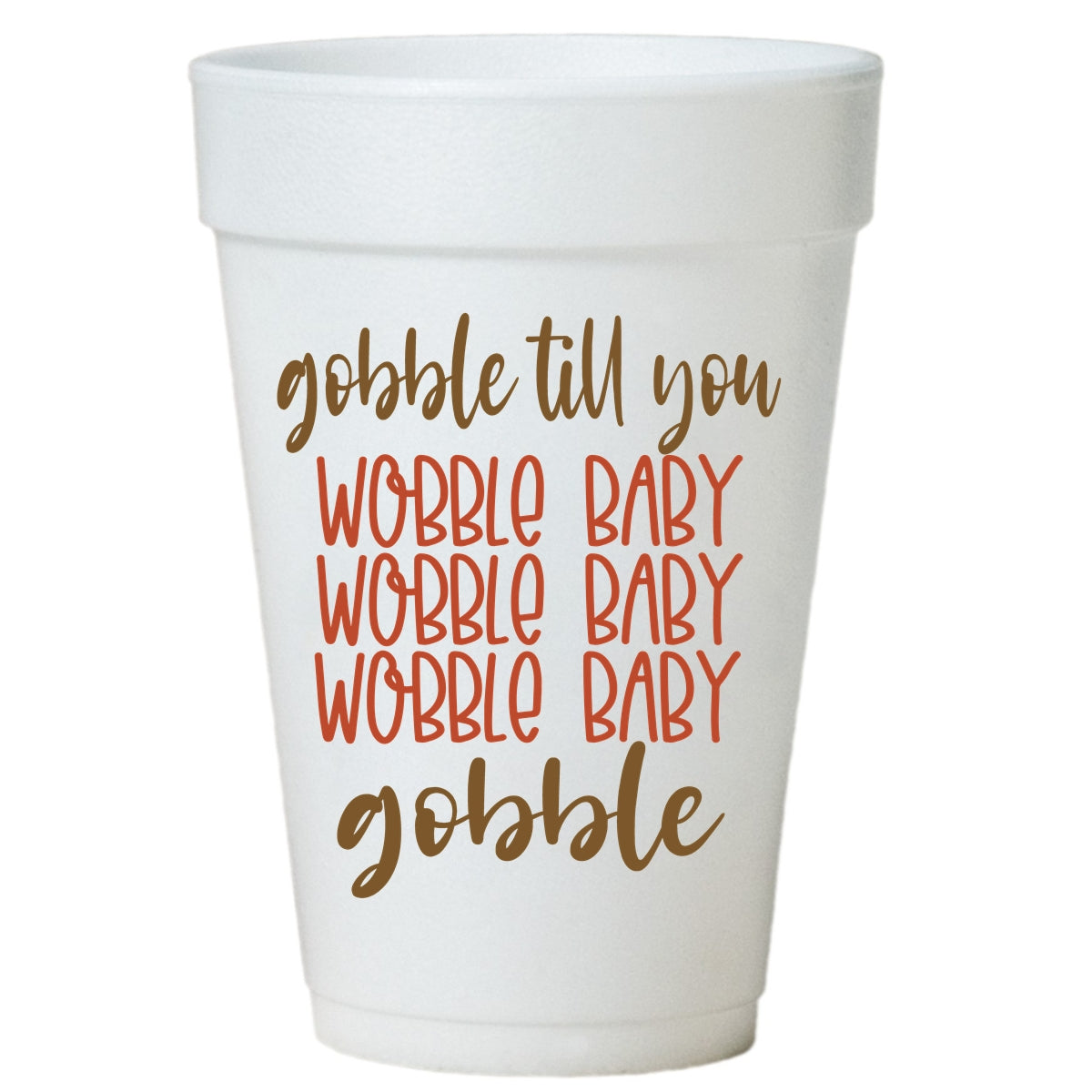 Gobble Baby Wobble Baby Thanksgiving Cups-Styrofoam Thanksgiving Cups